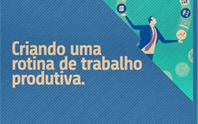 Criando uma rotina de trabalho produtiva