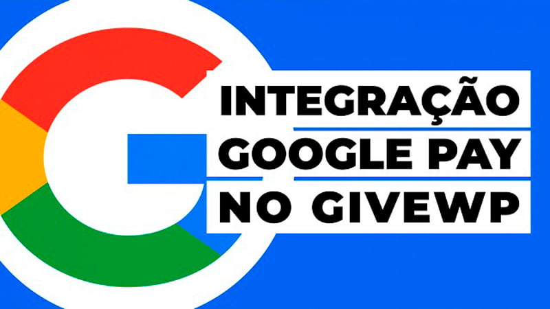 Plugin Google Pay para o GiveWP