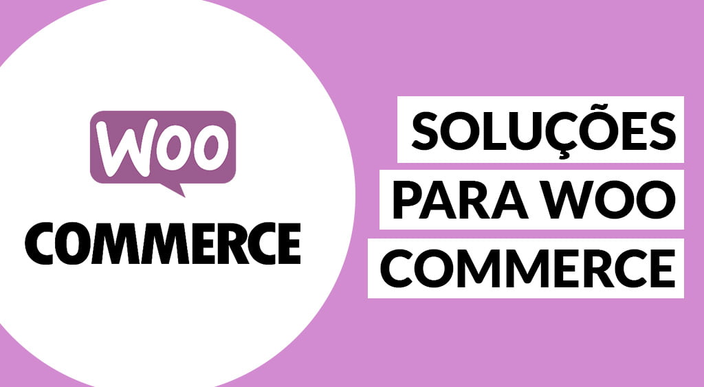 Soluções para WooCommerce Soluções para WooCommerce