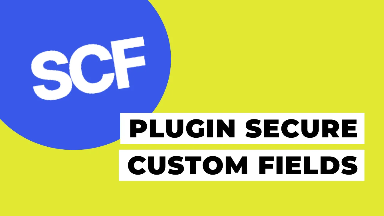 Plugin SCF: Secure Custom Fields Plugin SCF: Secure Custom Fields