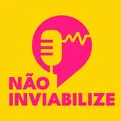 Podcast: Não Inviabilize